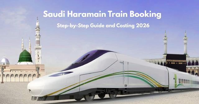 Saudi Haramain Train Booking Step by Step  Guide for processing and Costing 2026